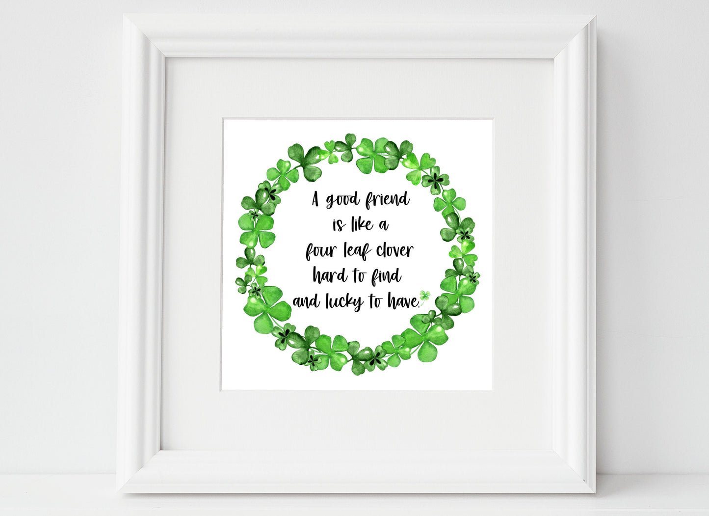 A Good Friend is Like a Four Leaf Clover Hard to Find Lucky to Have Quote |Digital Download |Best Friend Quote Decor| Printable Wall Art