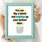 You Can Flip A Switch Quote Print | Digital Download| Inspirational Decor | Printable Wall Art | Come Alive Greatest Showman Gift