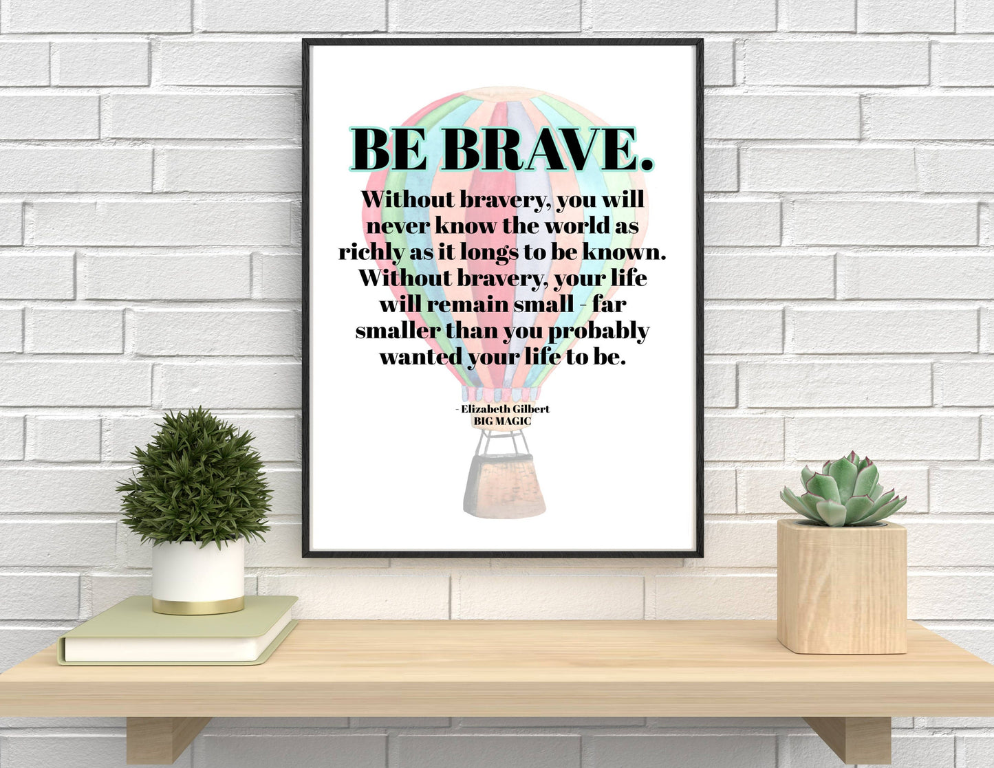 Be Brave Quote Print | BIG MAGIC | Creativity Printable Wall Art | Digital Download | Elizabeth Gilbert | Hot Air Balloon