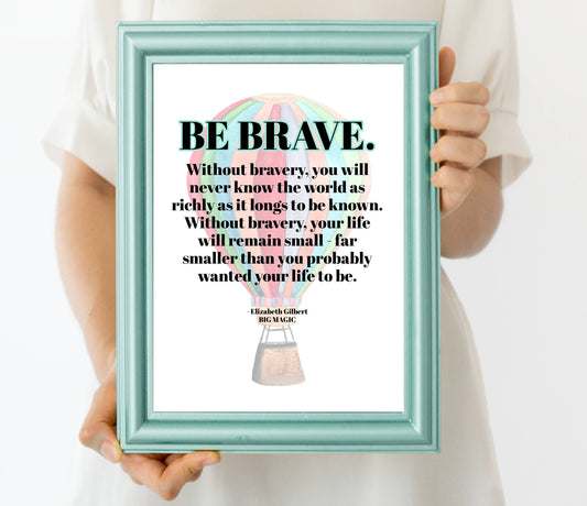 Be Brave Quote Print | BIG MAGIC | Creativity Printable Wall Art | Digital Download | Elizabeth Gilbert | Hot Air Balloon