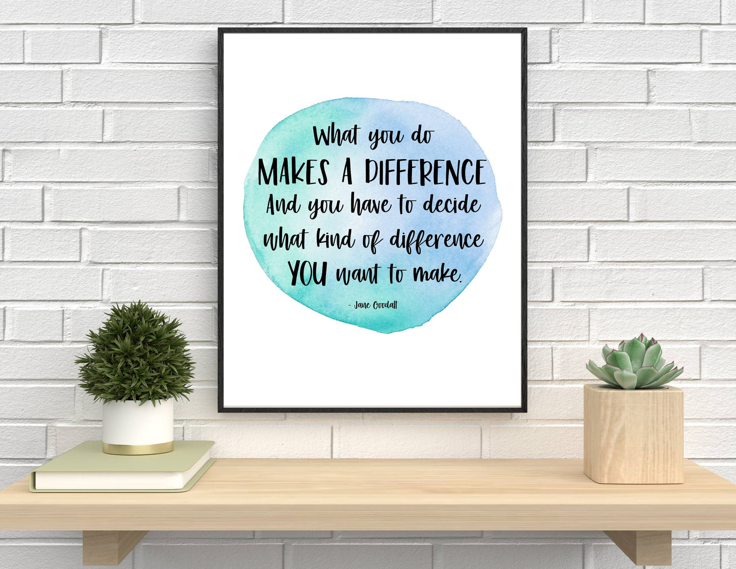 What You Do Makes A Difference Quote Print by Jane Goodall | Digital Download | Inspirational Decor | Printable Wall Art | Graduation Gift