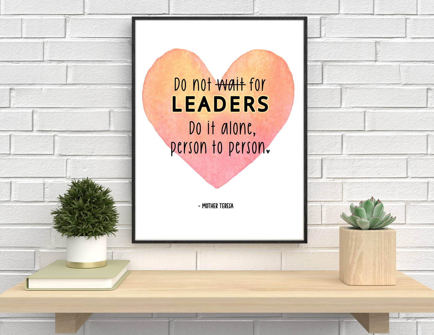 Do Not Wait For Leaders Do It Alone Person To Person Print | Mother Teresa Quote | Printable Wall Art | Nursery Decor | Digital Download