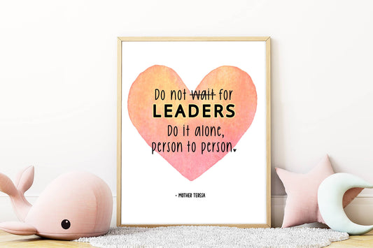 Do Not Wait For Leaders Do It Alone Person To Person Print | Mother Teresa Quote | Printable Wall Art | Nursery Decor | Digital Download