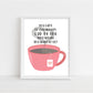You Can't Be Everybody's Cup Of Tea, Why Would You Want To Be Quote Print | Printable Wall Art | Nursery Decor | Digital Download | Kacey
