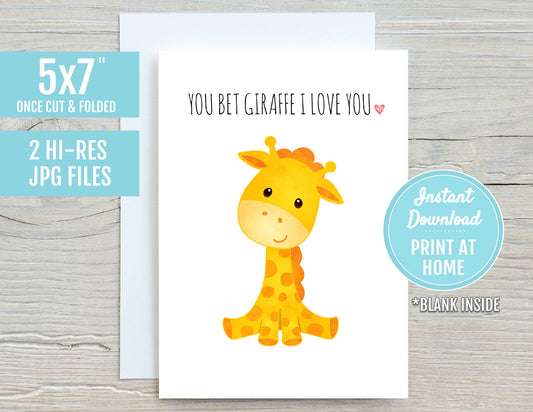 You Bet Giraffe I Love You 5x7 Printable Greeting Card | DIGITAL DOWNLOAD | Funny Valentine's Day Anniversary Best Friend Gift