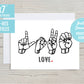 Love Finger Spelling ASL Sign Language 5x7 Printable Greeting Card | DIGITAL DOWNLOAD | Valentines Day Gift Love Deaf Interpreter Teacher