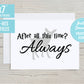 After All This Time, Always 5x7 Printable Greeting Card | DIGITAL DOWNLOAD | Valentines Day Anniversary Wedding Card Gift Love Quote Snape