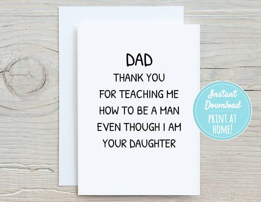 Dad Thank You For Teaching Me How To Be A Man, Fathers Day Card From Daughter 5x7 Printable | DIGITAL DOWNLOAD| Father's Day Gift for Dad